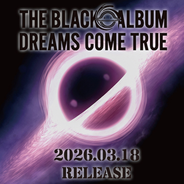 DREAMS COME TRUE、9年ぶりCDアルバム「THE BLACK ◯ ALBUM」リリース決定！ファン歓喜